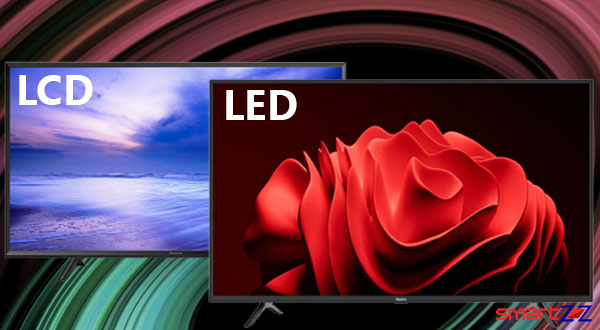 LCD Vs LED TVs – Which One Is Better? Detailed Comparison